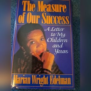 The Measure of Our Success by  Marion Wright Edelman.